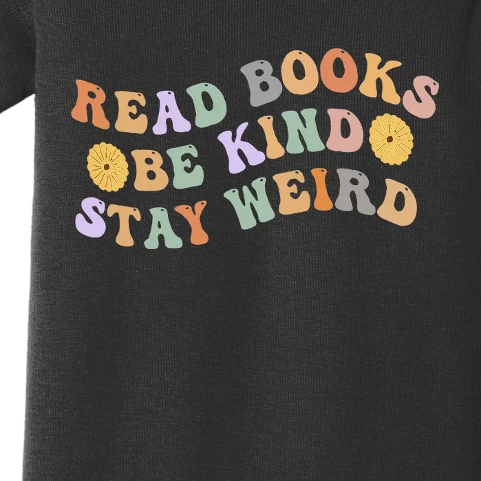 Funny Book Lover Groovy Read Books Be Kind Stay Weird Baby Bodysuit