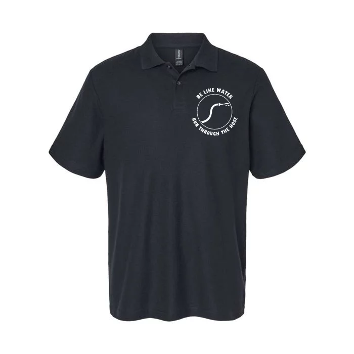 Funny Be Like Water Be Like Water Run Through The Hose Softstyle Adult Sport Polo