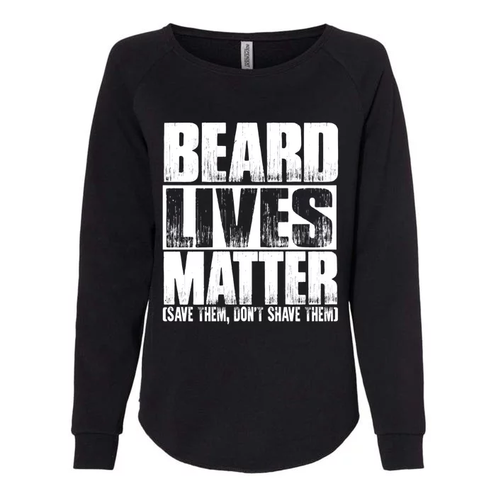 Funny Beard Lives Matter Dont Shave Dad Father Meaningful Gift Womens California Wash Sweatshirt