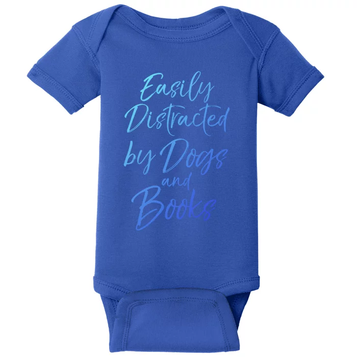 Funny Book Lover Gift Easily Distracted By Dogs And Books Gift Baby Bodysuit