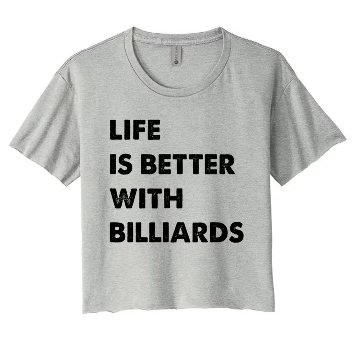 Funny Billiards Life Is Better With Billiards Gift Women's Crop Top Tee