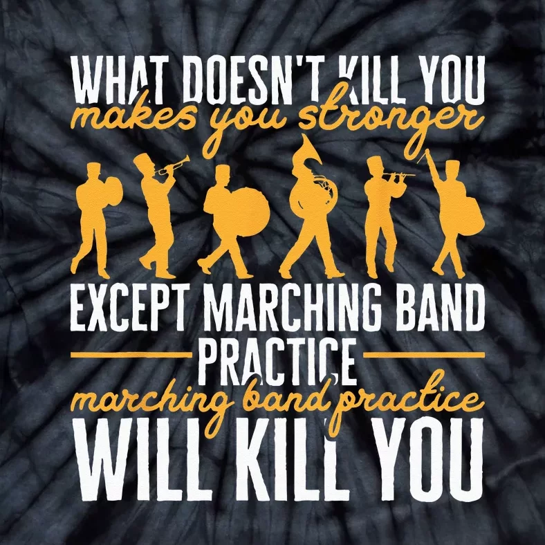 Funny Band Life Marching Band Practice Will Kill You Tie-Dye T-Shirt