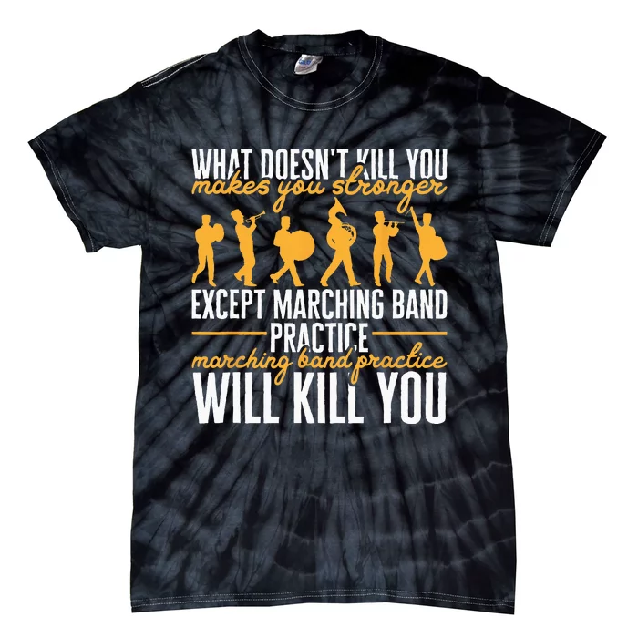 Funny Band Life Marching Band Practice Will Kill You Tie-Dye T-Shirt