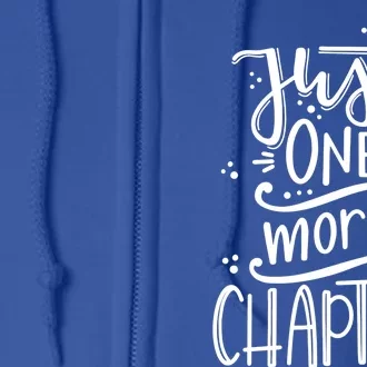 Funny Book Lover Reader Meaningful Gift Just One More Chapter Gift Full Zip Hoodie