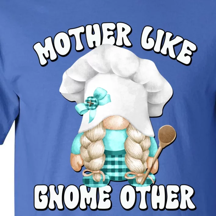 Funny Baking Mom Saying For Gnome Lover Cooking Grandma Great Gift Tall T-Shirt