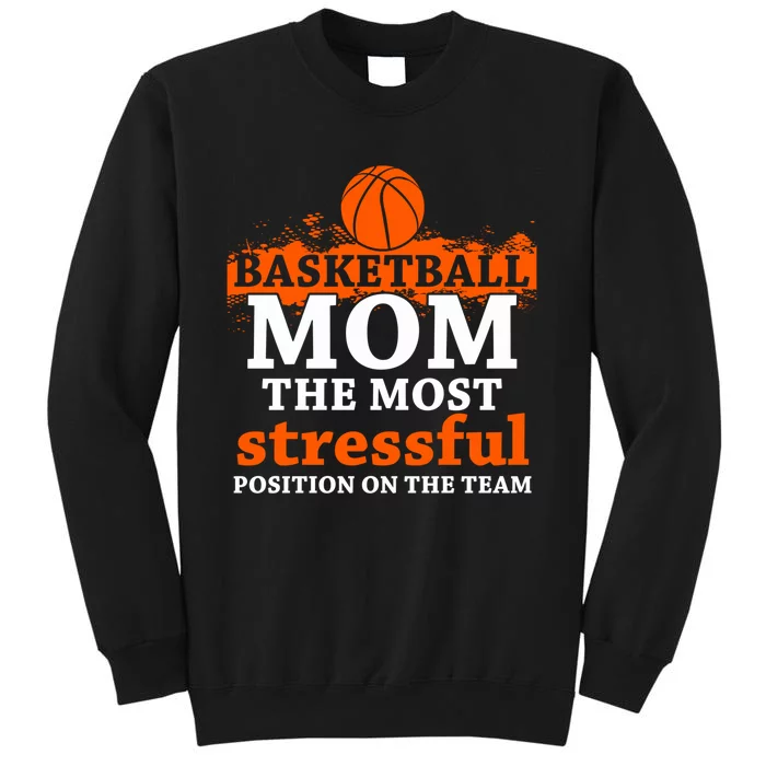 Funny Basketball Mom Most Stressful Position On The Team Tall Sweatshirt