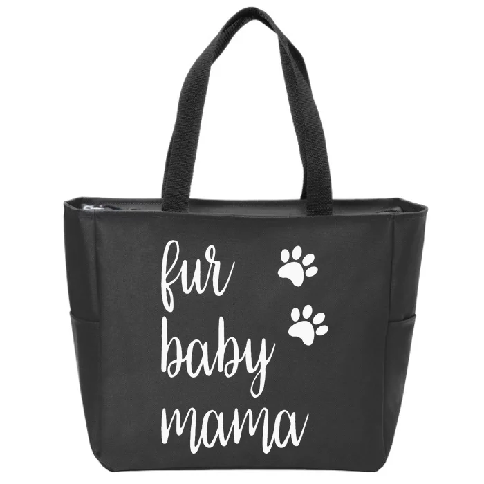 Fur Baby Mama For Animal Lovers Dogs And Cats Pets Zip Tote Bag