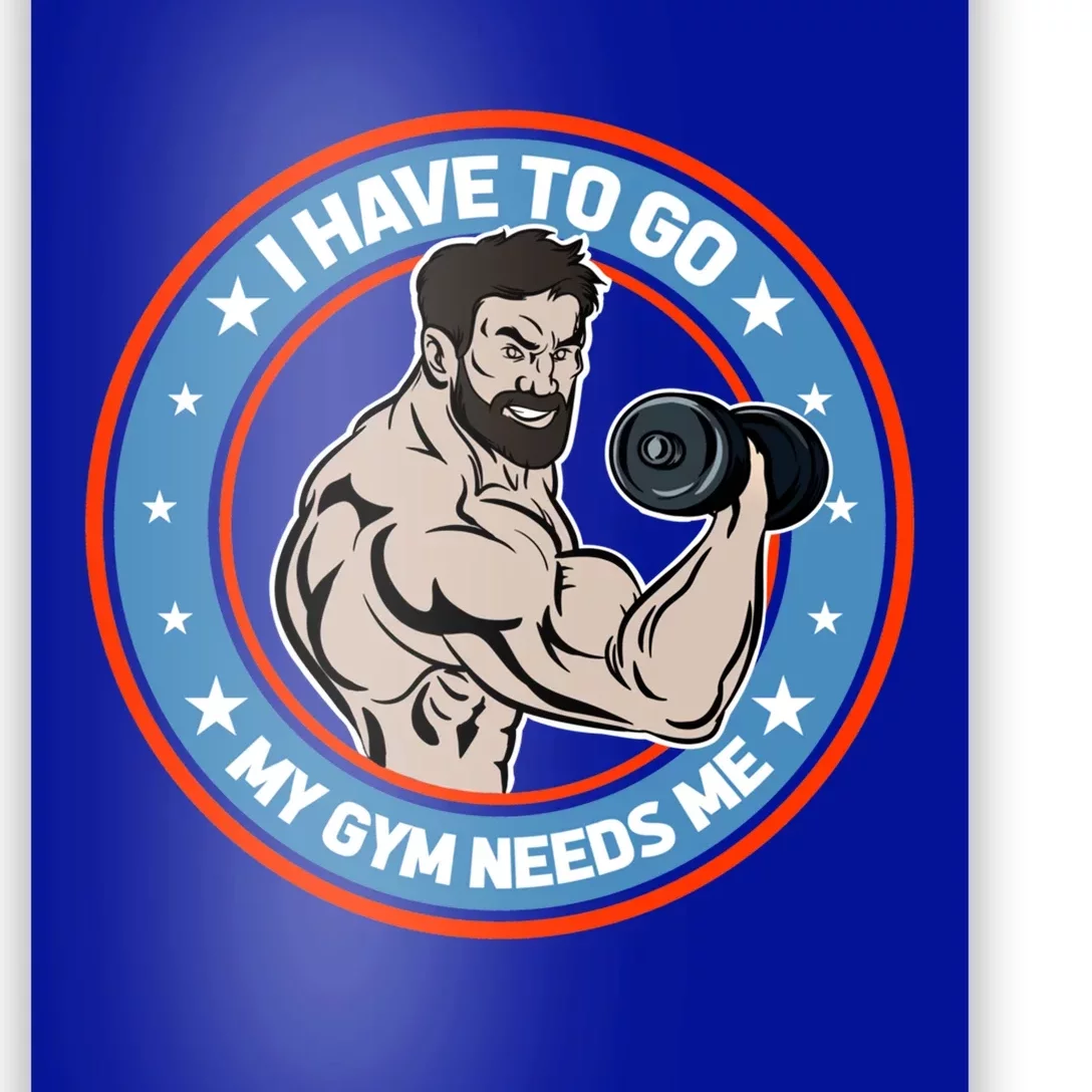 Funny Bodybuilder My Gym Needs Me Workout Gift Poster