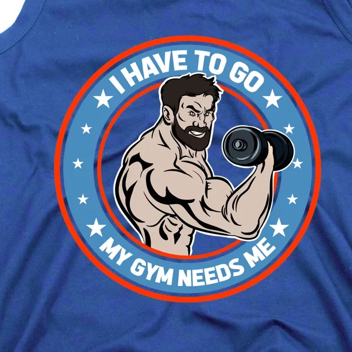 Funny Bodybuilder My Gym Needs Me Workout Gift Tank Top