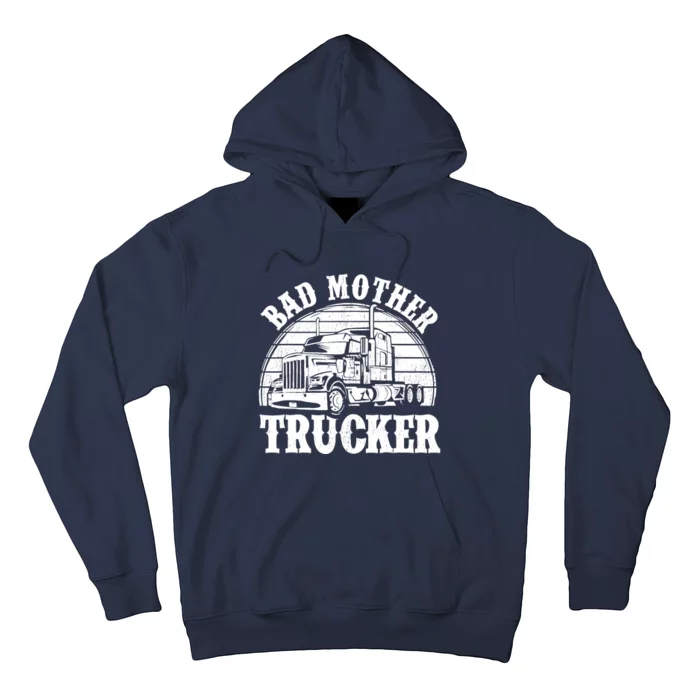 Funny Bad Mother Trucker Gift For Truck Driver Gag Hoodie