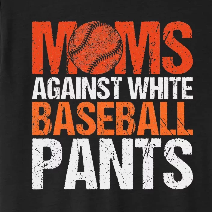 Funny Baseball Moms Against White Baseball Pants ChromaSoft Performance T-Shirt