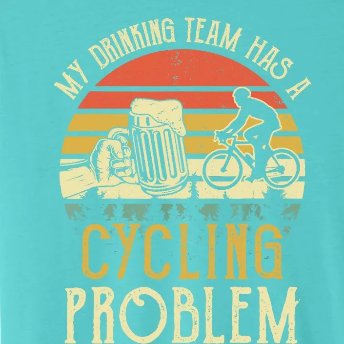 Funny Beer My Drinking Team Has A Cycling Problem ChromaSoft Performance T-Shirt