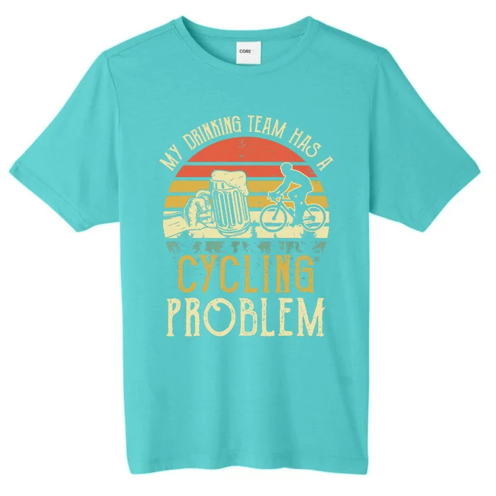 Funny Beer My Drinking Team Has A Cycling Problem ChromaSoft Performance T-Shirt