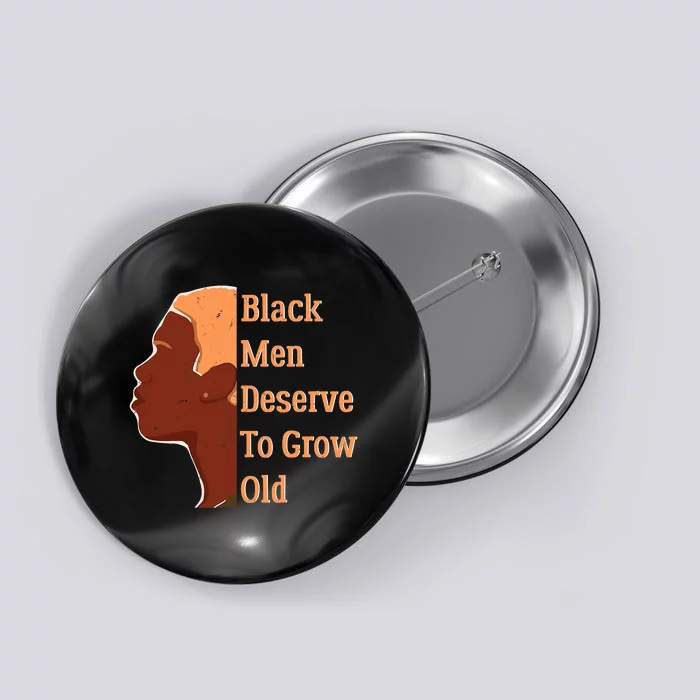 Funny Black M.e.n Deserve To Grow Old Black History Month Button