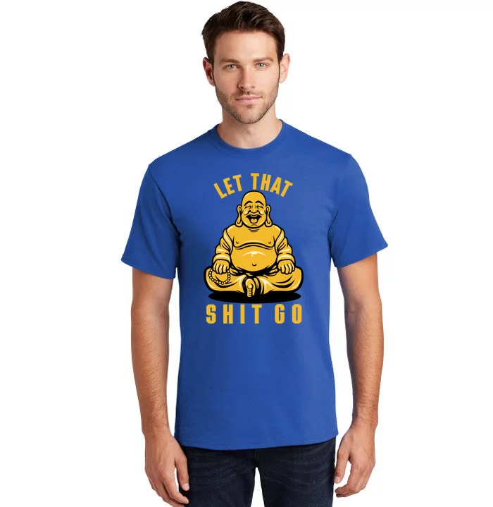 Funny Buddha Meditation Let That Shit Go Gift Tall T-Shirt