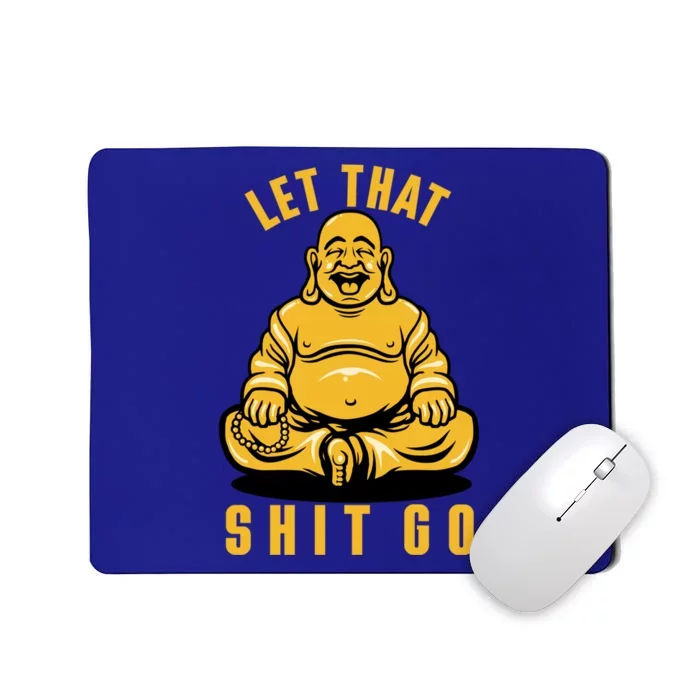 Funny Buddha Meditation Let That Shit Go Gift Mousepad