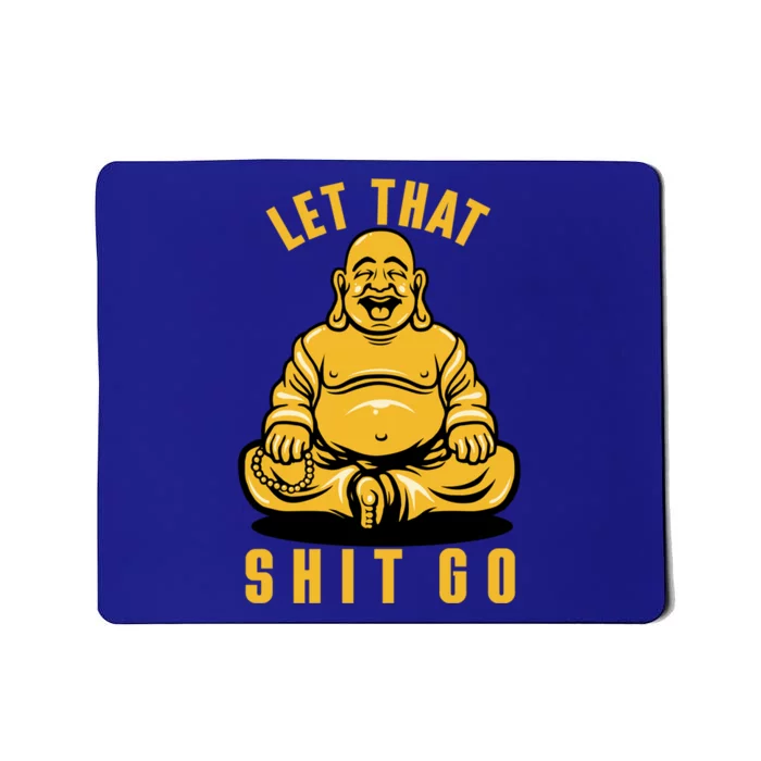 Funny Buddha Meditation Let That Shit Go Gift Mousepad