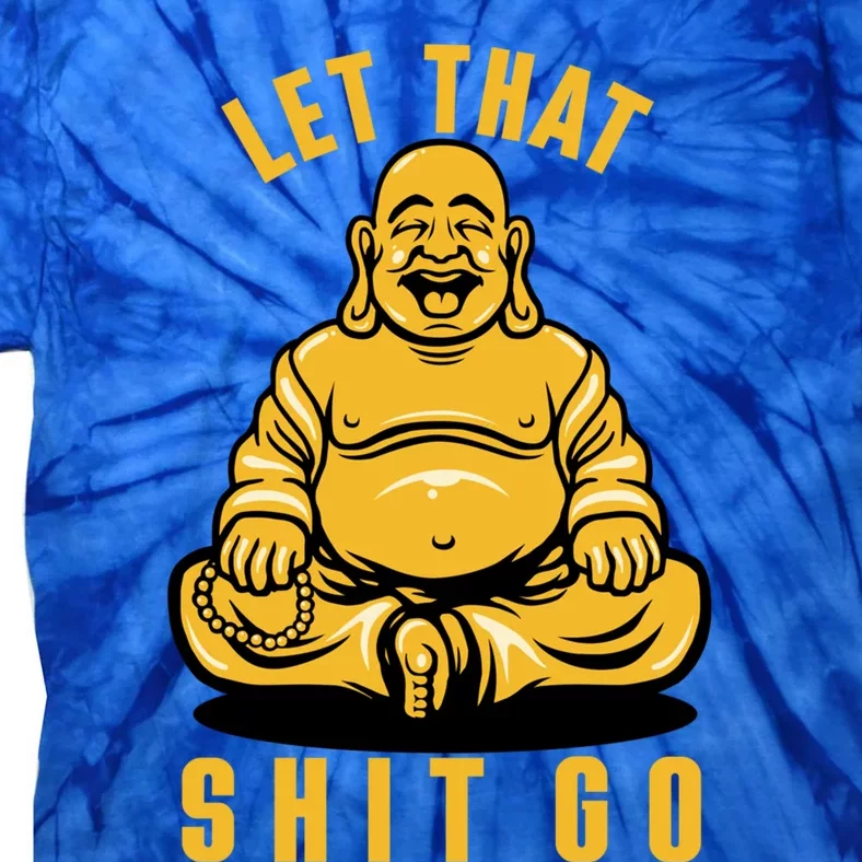 Funny Buddha Meditation Let That Shit Go Gift Tie-Dye T-Shirt