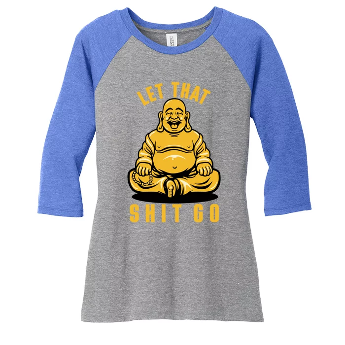 Funny Buddha Meditation Let That Shit Go Gift Women's Tri-Blend 3/4-Sleeve Raglan Shirt