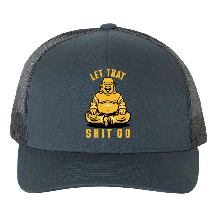 Funny Buddha Meditation Let That Shit Go Gift Yupoong Adult 5-Panel Trucker Hat