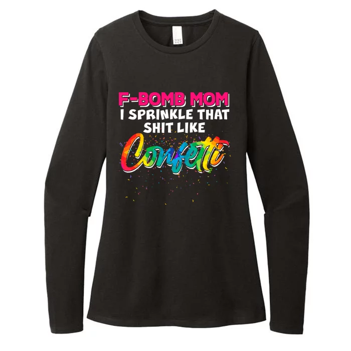 F Bomb Mom I Sprinkle That Shit Like Confetti Womens CVC Long Sleeve Shirt