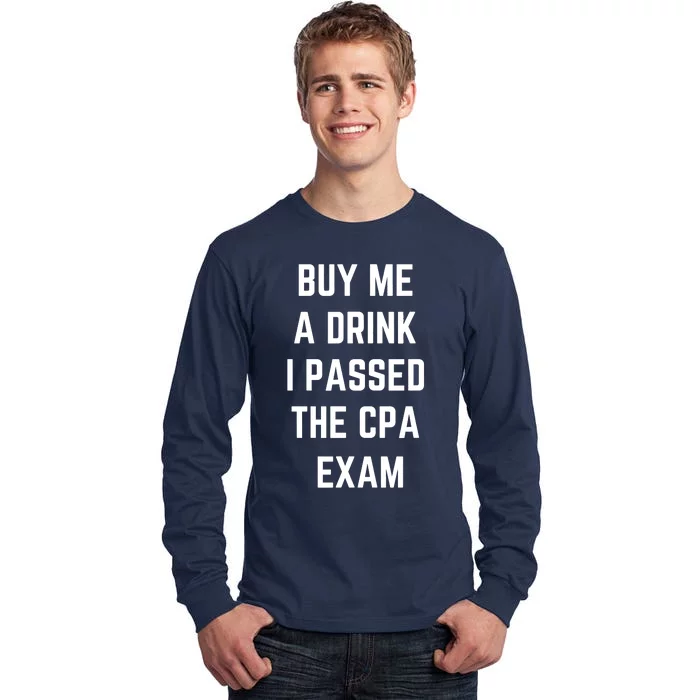 Funny Buy Me A Drink I Passed The CPA Exam For Men And Women Tall Long Sleeve T-Shirt