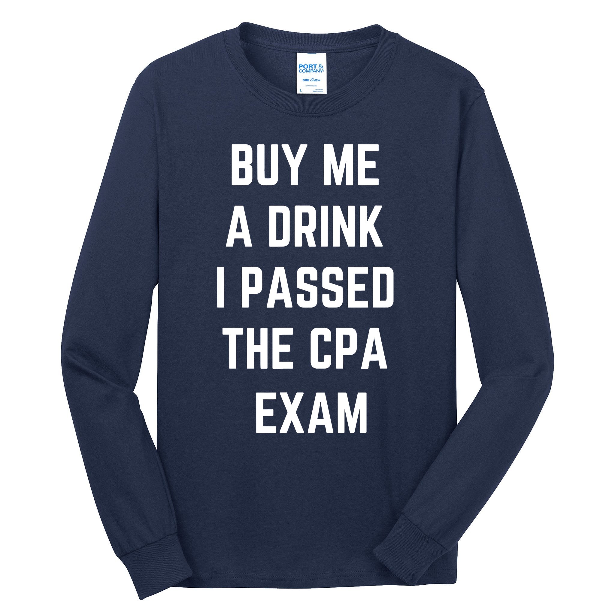 Funny Buy Me A Drink I Passed The CPA Exam For Men And Women Tall Long ...