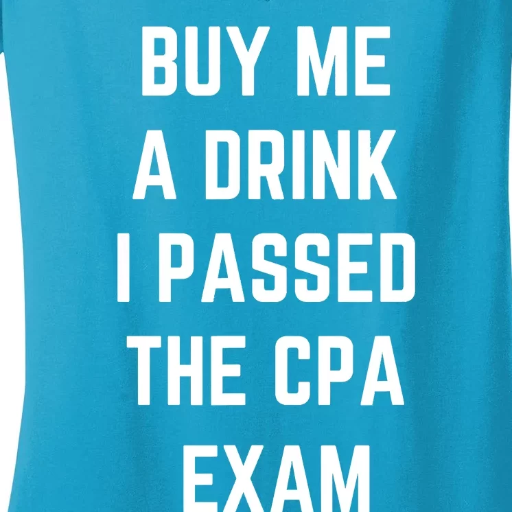 Funny Buy Me A Drink I Passed The CPA Exam For Men And Women Women's V-Neck T-Shirt