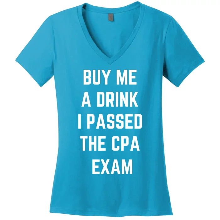 Funny Buy Me A Drink I Passed The CPA Exam For Men And Women Women's V-Neck T-Shirt