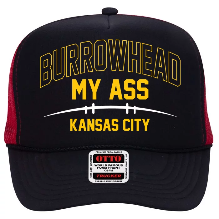 Funny Burrowhead My Ass Meme Kansas City High Crown Mesh Trucker Hat