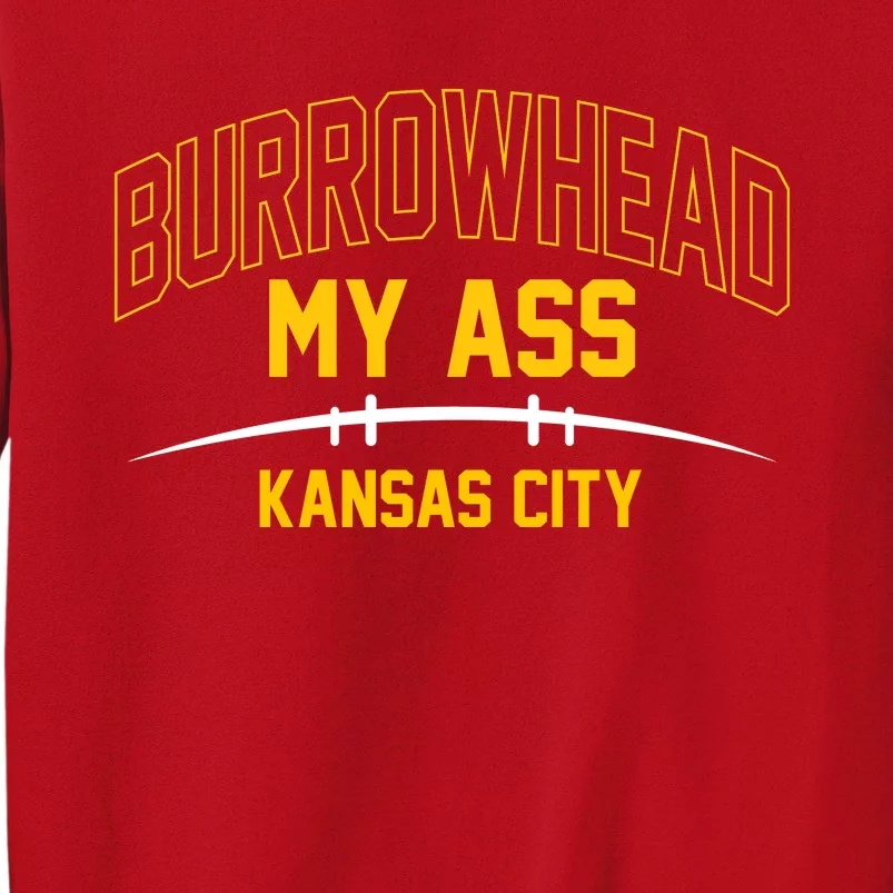 Funny Burrowhead My Ass Meme Kansas City Sweatshirt