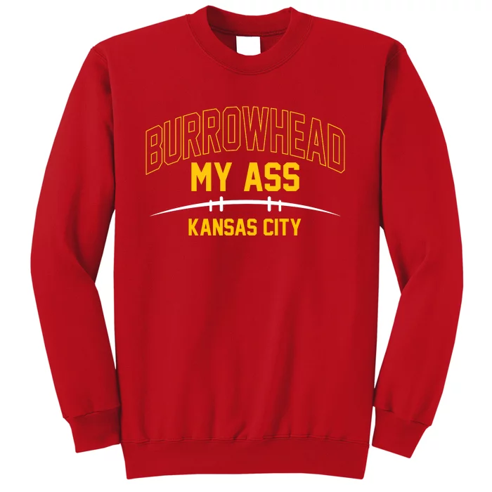 Funny Burrowhead My Ass Meme Kansas City Sweatshirt