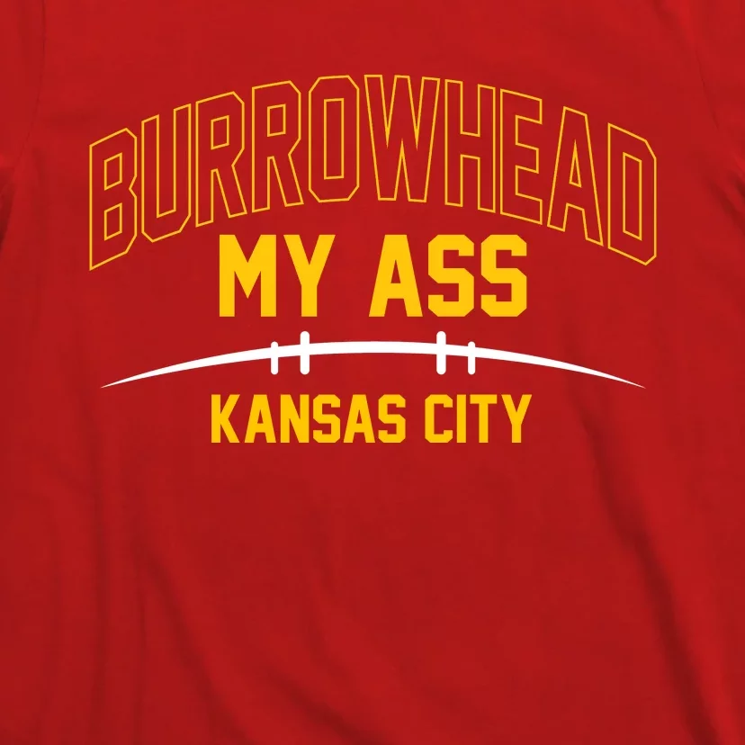 Funny Burrowhead My Ass Meme Kansas City T-Shirt