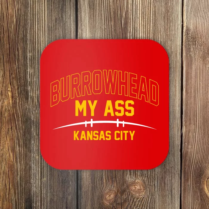 Funny Burrowhead My Ass Meme Kansas City Coaster