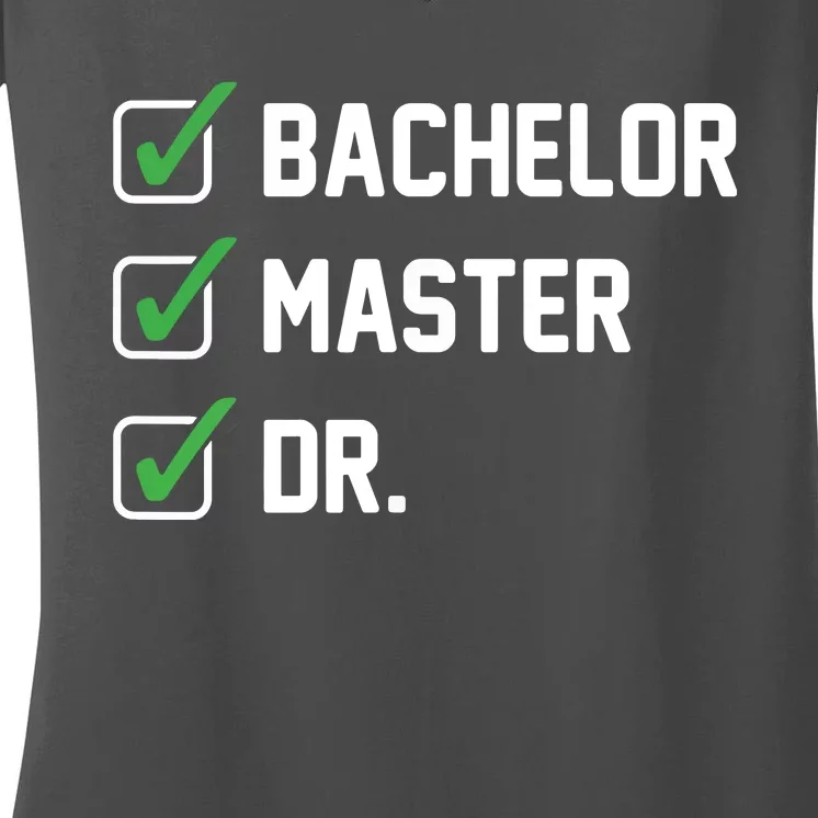 FUNNY Bachelor Master Doctorate Degree Dr Phd Gifts Women's V-Neck T-Shirt