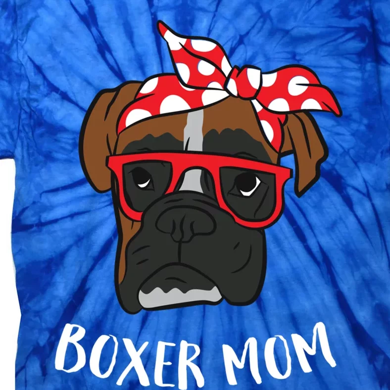 Funny Boxer Mom Cute Boxer Mama Gift For Boxer Mom Cool Gift Tie-Dye T-Shirt