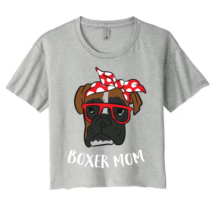 Funny Boxer Mom Cute Boxer Mama Gift For Boxer Mom Cool Gift Women's Crop Top Tee