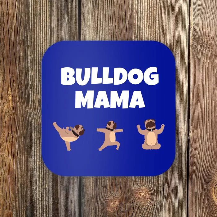 Funny Bulldog Mama English Bulldog Dog Mom Yoga Lovers Gift Coaster