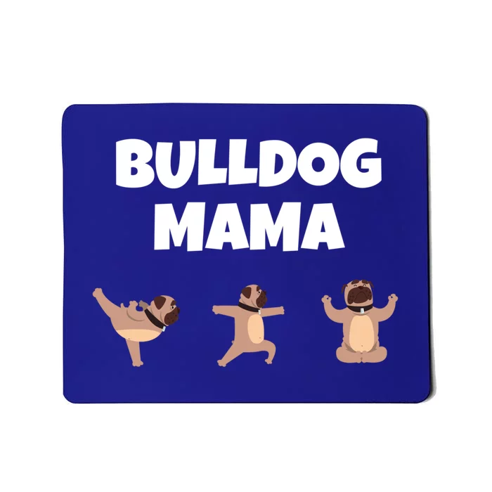 Funny Bulldog Mama English Bulldog Dog Mom Yoga Lovers Gift Mousepad