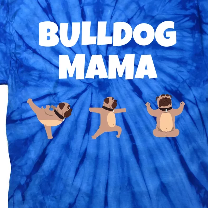 Funny Bulldog Mama English Bulldog Dog Mom Yoga Lovers Gift Tie-Dye T-Shirt