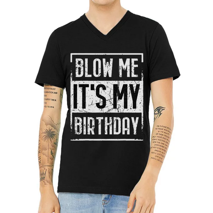 Funny Blow Me It's My Birthday Candle for Birthdays Vintage V-Neck T-Shirt