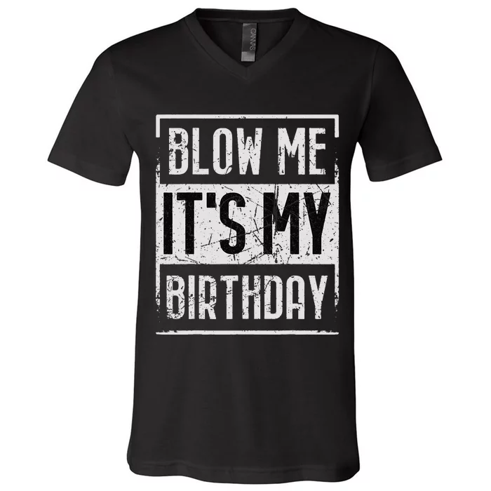 Funny Blow Me It's My Birthday Candle for Birthdays Vintage V-Neck T-Shirt