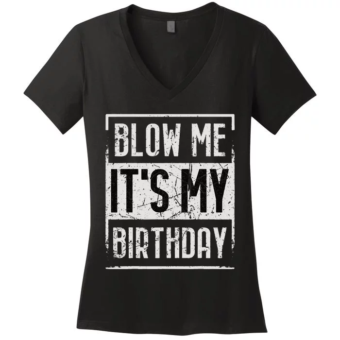 Funny Blow Me It's My Birthday Candle for Birthdays Vintage Women's V-Neck T-Shirt