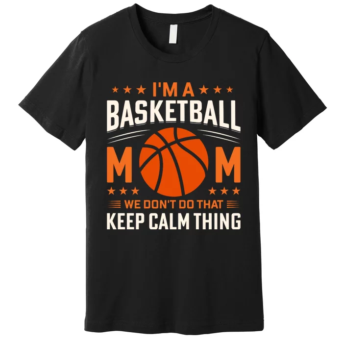 Funny Basketball Mom Slogan Funny Mothers Day Premium T-Shirt