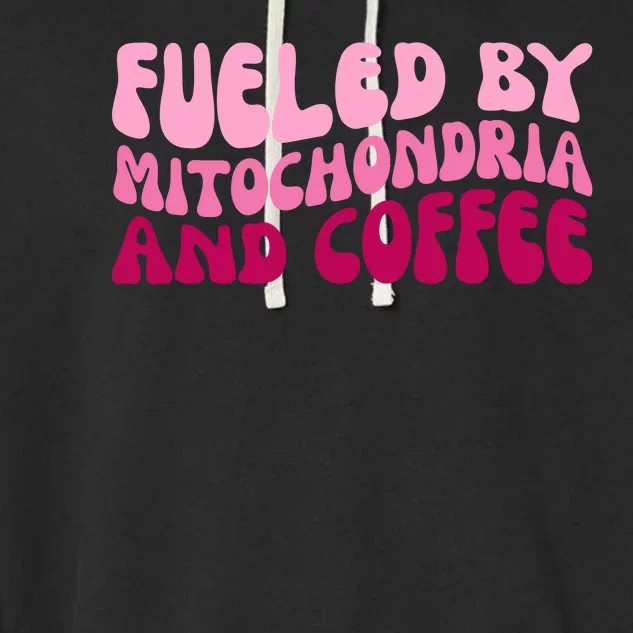 Fueled By Mitochondria And Coffee Funny Garment-Dyed Fleece Hoodie