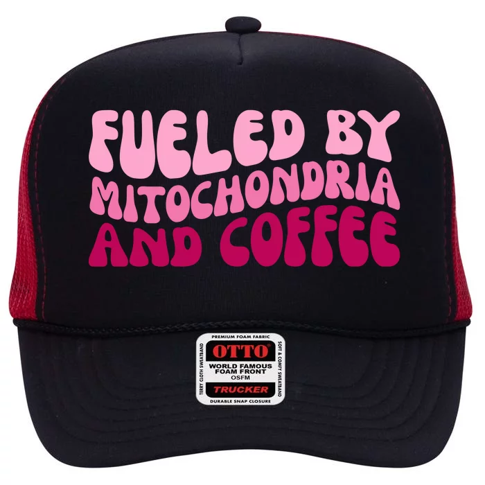 Fueled By Mitochondria And Coffee Funny High Crown Mesh Trucker Hat