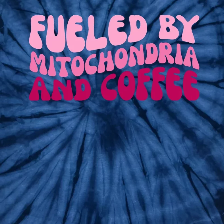 Fueled By Mitochondria And Coffee Funny Tie-Dye T-Shirt