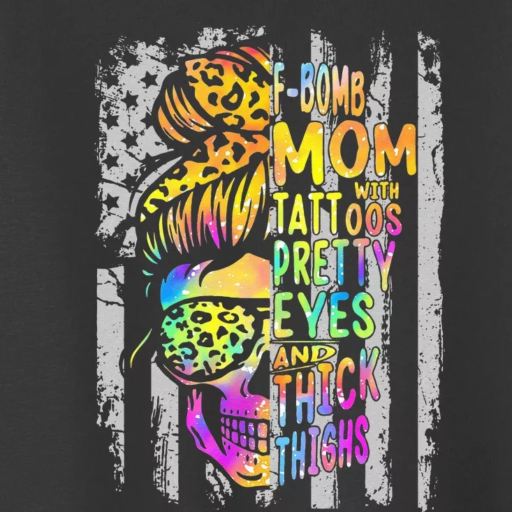 F Bomb Mom With Tattoos Pretty Eyes And Thick Thighs Skull Toddler T-Shirt