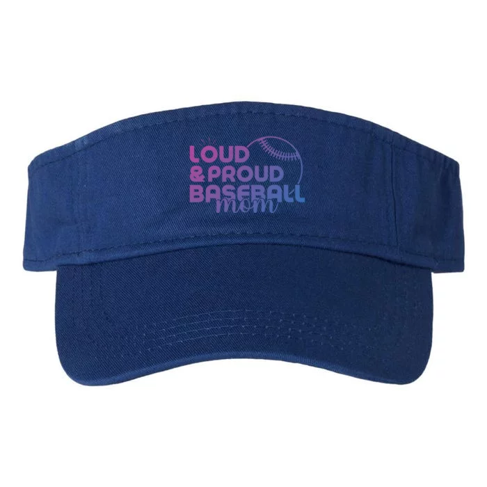 Funny Baseball Mom Loud And Proud Baseball Mom Meaningful Gift Valucap Bio-Washed Visor