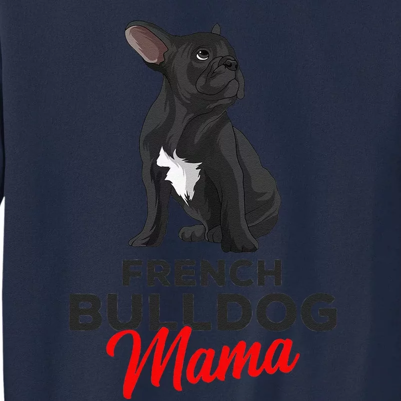 French Bulldog Mama Cute Frenchie Dog Mom Funny Womens Tall Sweatshirt